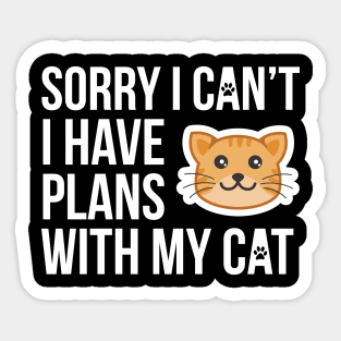 Sorry I Can't I Have Plans With My Cat Sticker